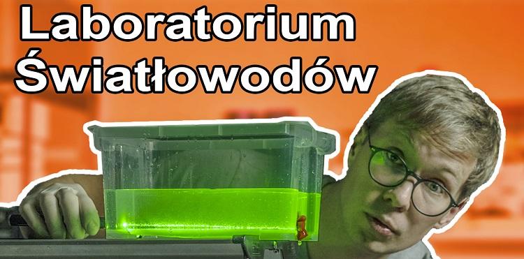 Jak działa światłowód? Czas się dowiedzieć… w laboratorium!