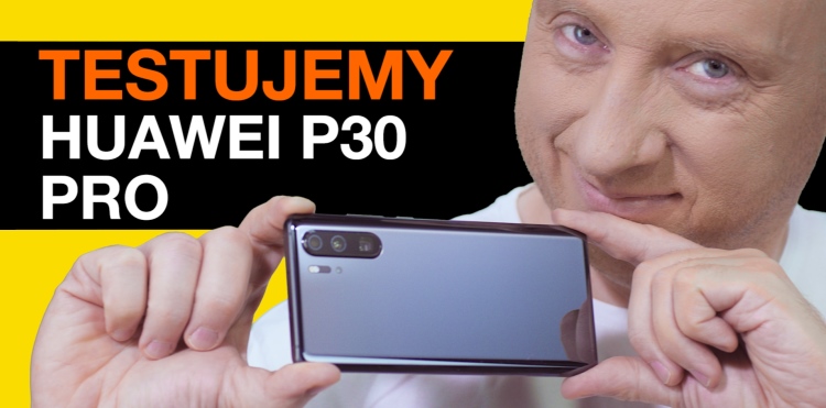 Testujemy Huawei P30 Pro