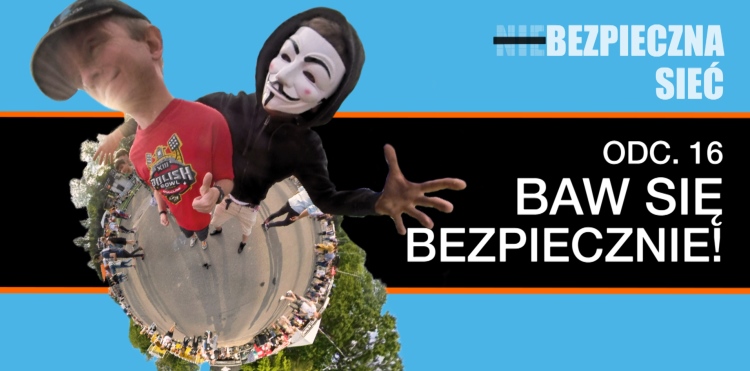 (nie)Bezpieczna Sieć #16 – Baw się bezpiecznie!
