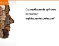Miasteczko Myśli „Włączaj. Nie wykluczaj” – premiera raportu o wykluczeniu społeczno-cyfrowym