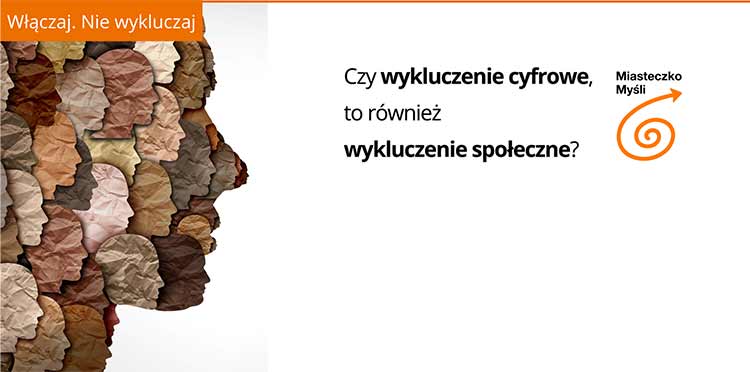 Miasteczko Myśli „Włączaj. Nie wykluczaj” – premiera raportu o wykluczeniu społeczno-cyfrowym